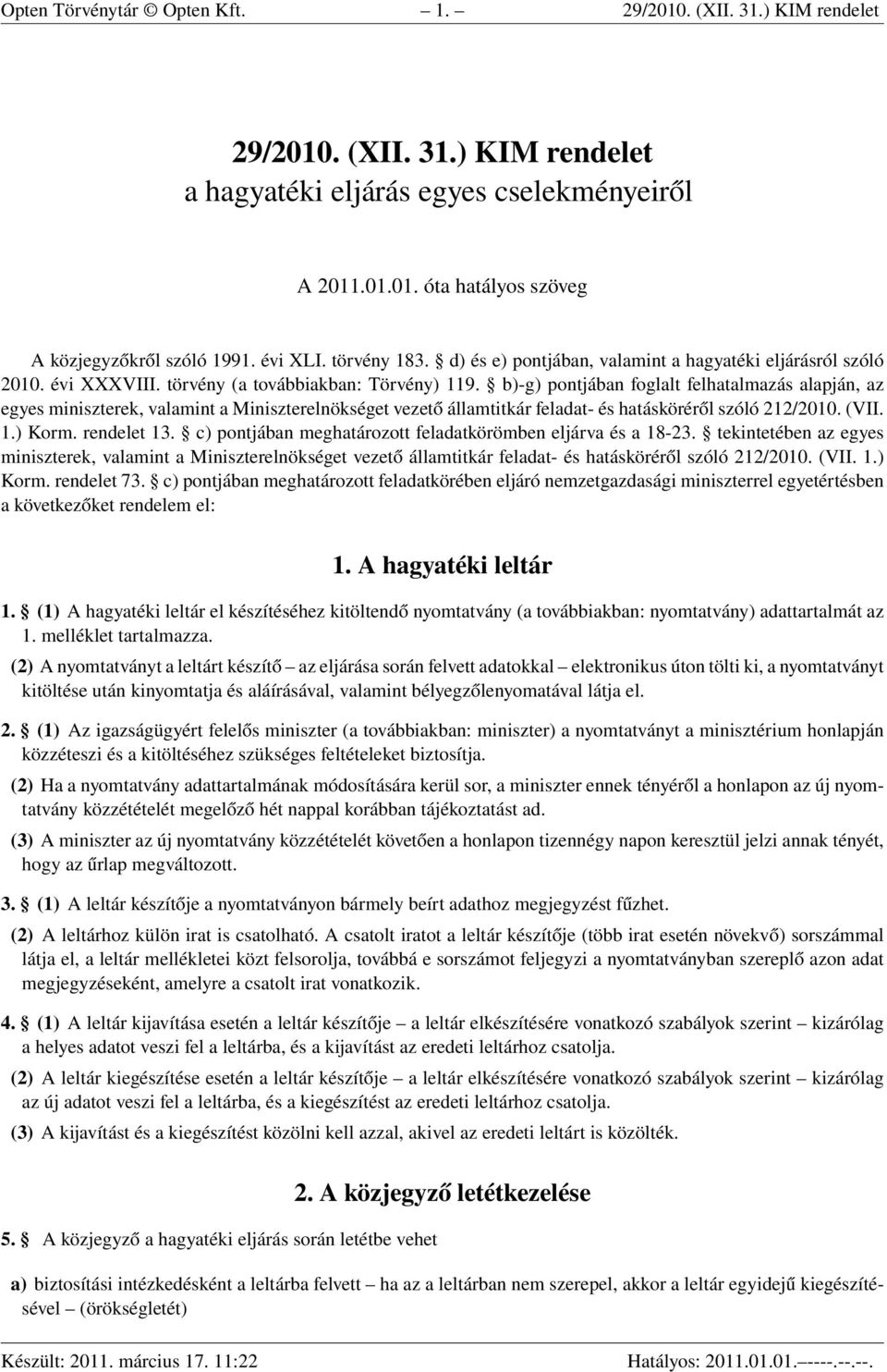 b)-g) pontjában foglalt felhatalmazás alapján, az egyes miniszterek, valamint a Miniszterelnökséget vezető államtitkár feladat- és hatásköréről szóló 212/2010. (VII. 1.) Korm. rendelet 13.