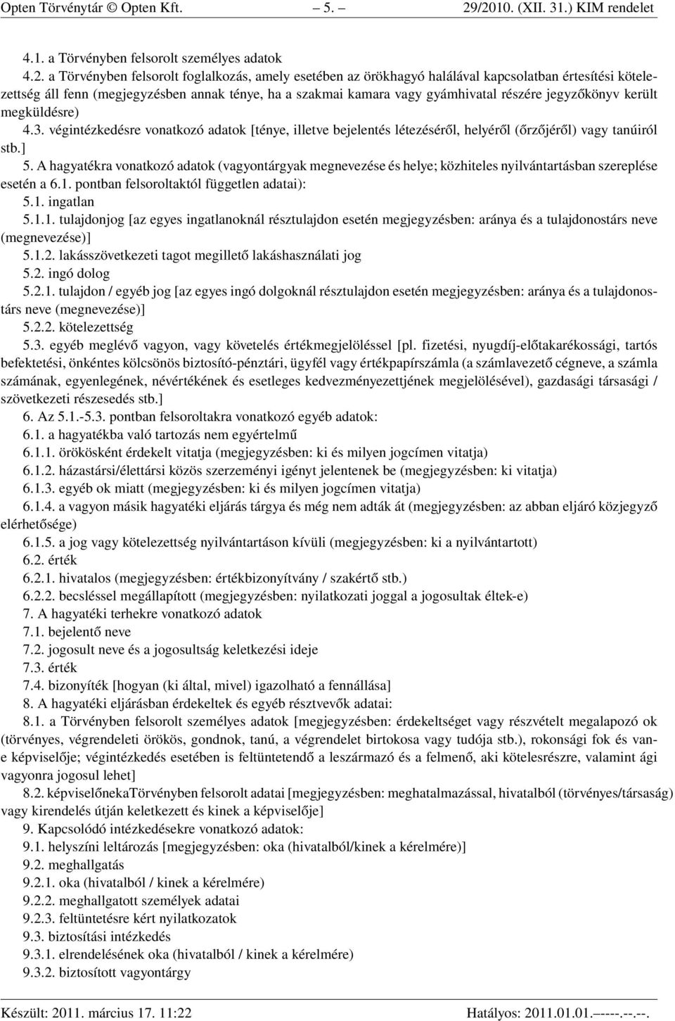 fenn (megjegyzésben annak ténye, ha a szakmai kamara vagy gyámhivatal részére jegyzőkönyv került megküldésre) 4.3.