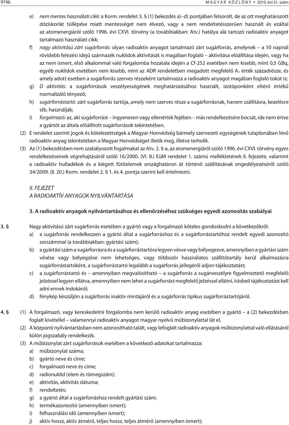 évi CXVI. törvény (a továbbiakban: Atv.