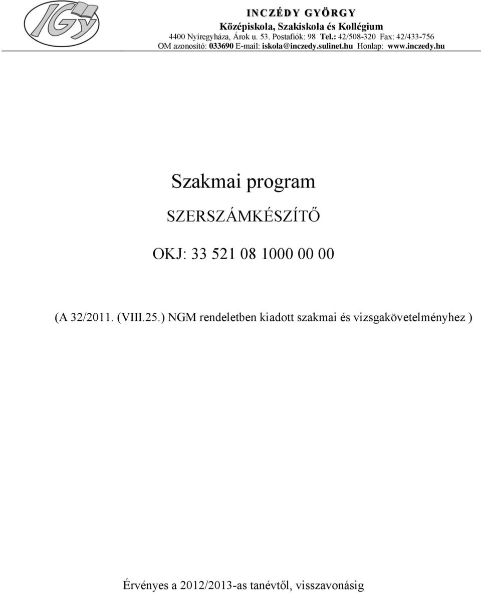 hu Honlap: www.inczedy.hu Szakmai program SZERSZÁMKÉSZÍTŐ OKJ: 33 521 08 1000 00 00 ( 32/2011.