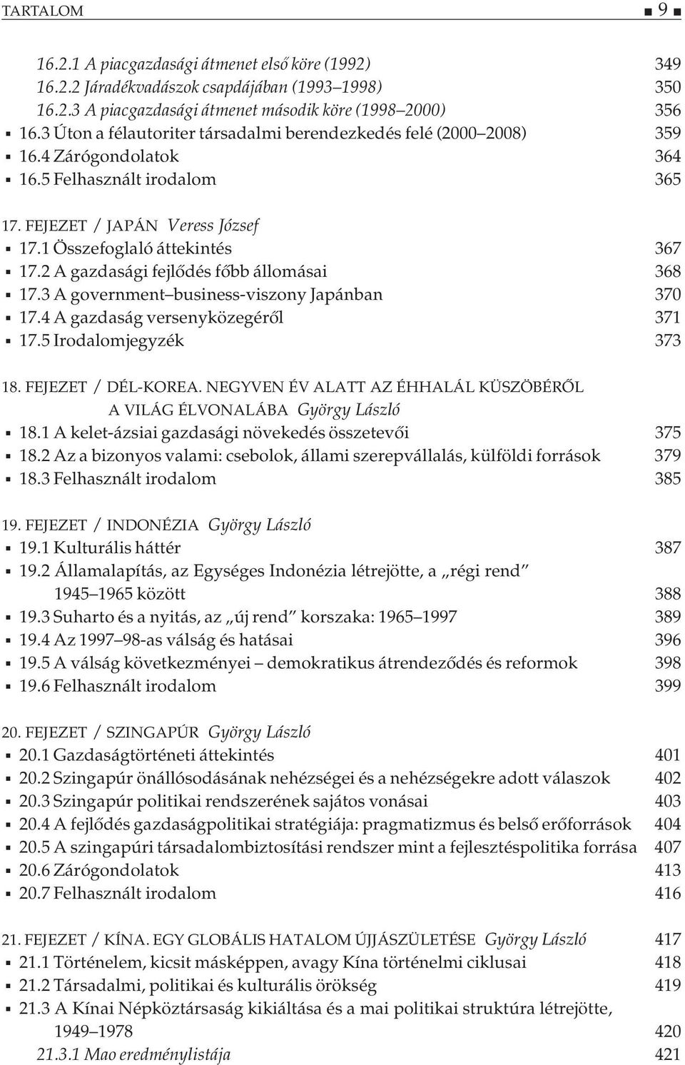 2 A gazdasági fejlődés főbb állomásai 368 17.3 A government business-viszony Japánban 370 17.4 A gazdaság versenyközegéről 371 17.5 Irodalomjegyzék 373 18. FEJEZET / DÉL-KOREA.