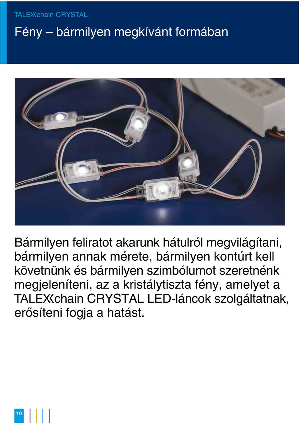 követnünk és bármilyen szimbólumot szeretnénk megjeleníteni, az a