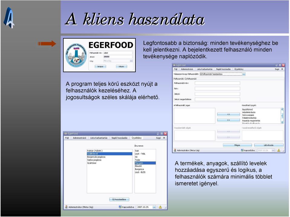 A program teljes körű eszközt nyújt a felhasználók kezeléséhez.