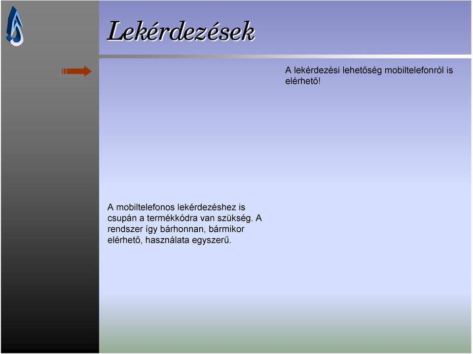 A mobiltelefonos lekérdezéshez is csupán a