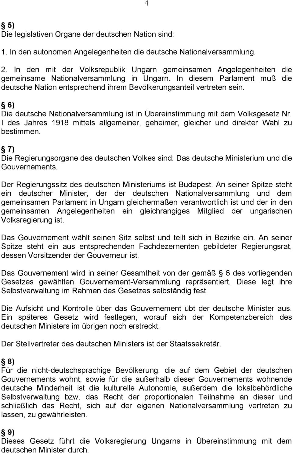 In diesem Parlament muß die deutsche Nation entsprechend ihrem Bevölkerungsanteil vertreten sein. 6) Die deutsche Nationalversammlung ist in Übereinstimmung mit dem Volksgesetz Nr.