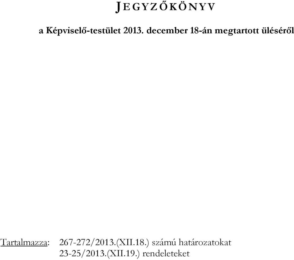 Tartalmazza: 267-272/2013.(XII.18.
