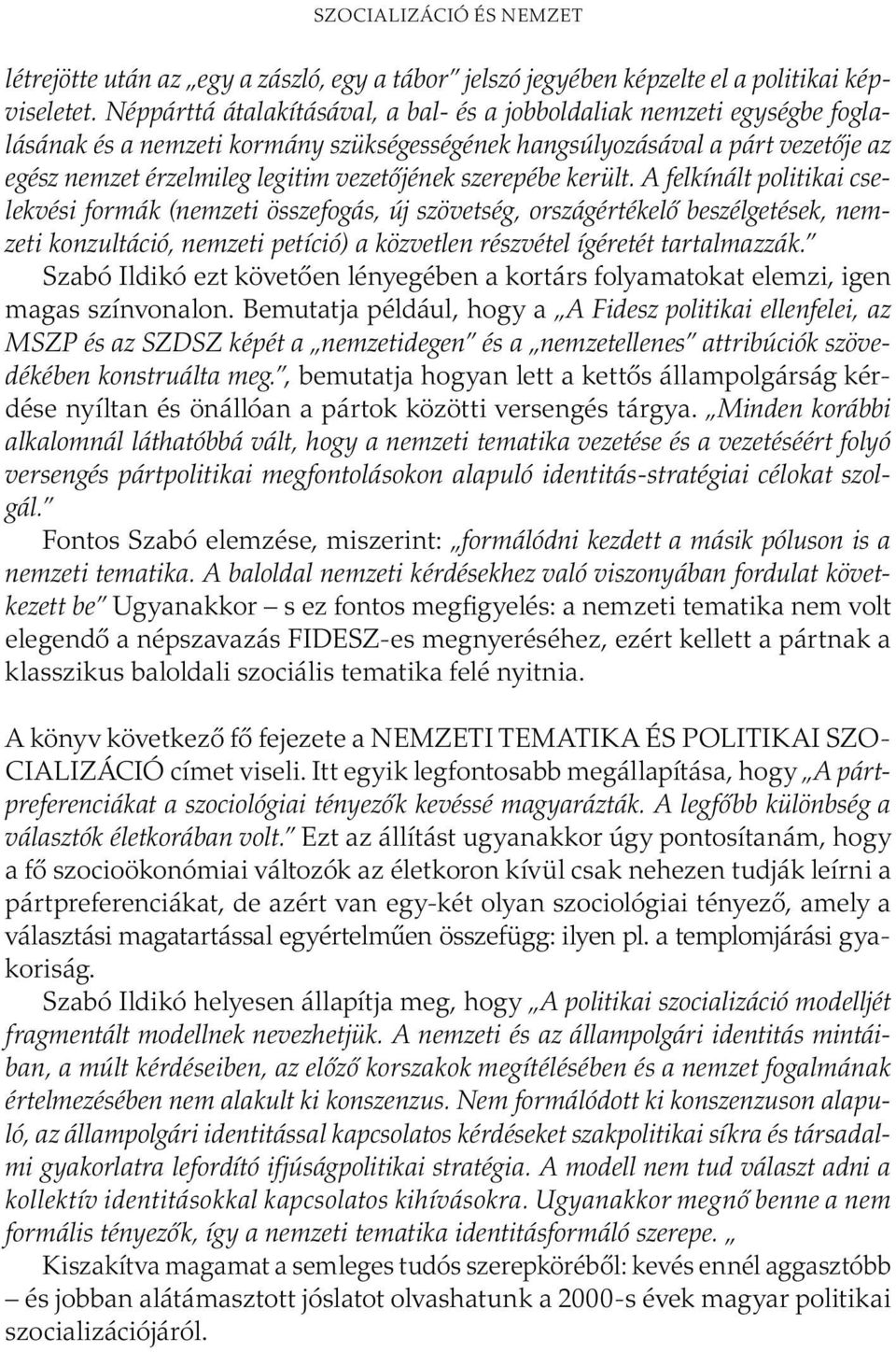 szerepébe került.