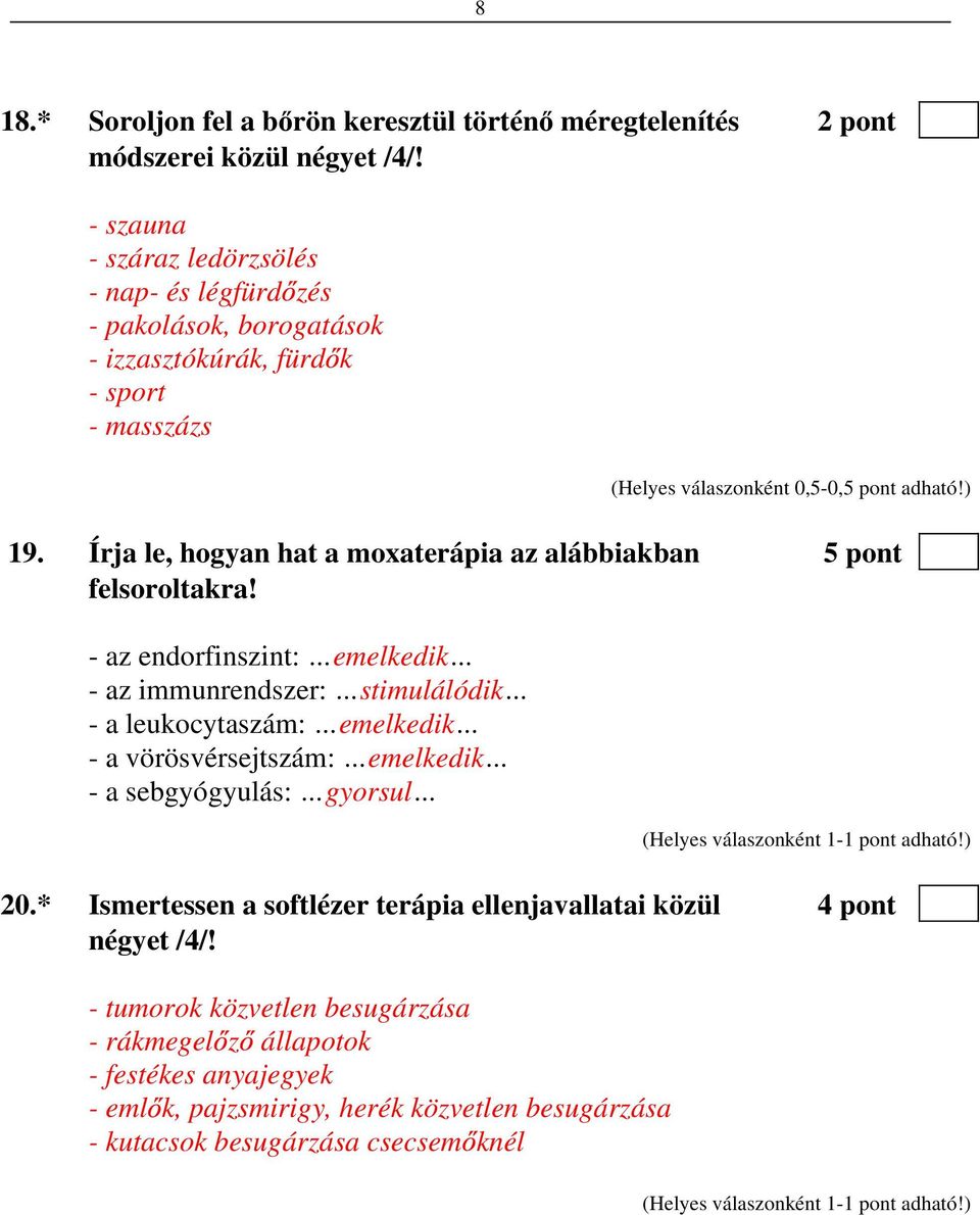 Írja le, hogyan hat a moxaterápia az alábbiakban 5 pont felsoroltakra!