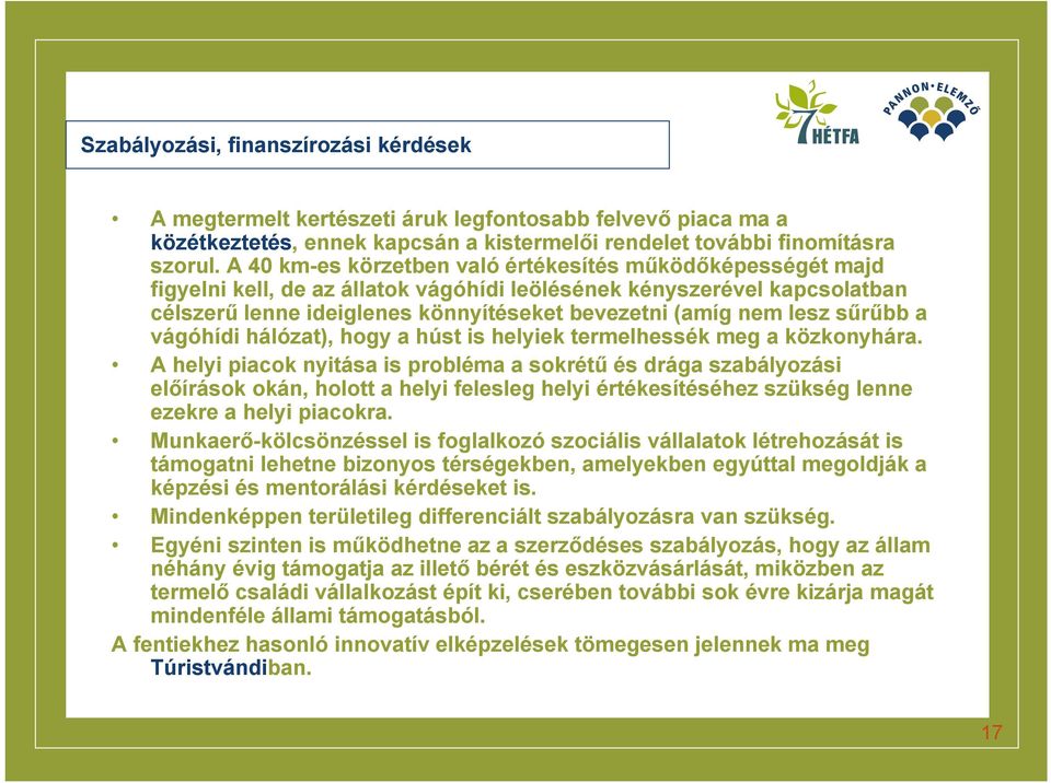 sűrűbb a vágóhídi hálózat), hogy a húst is helyiek termelhessék meg a közkonyhára.