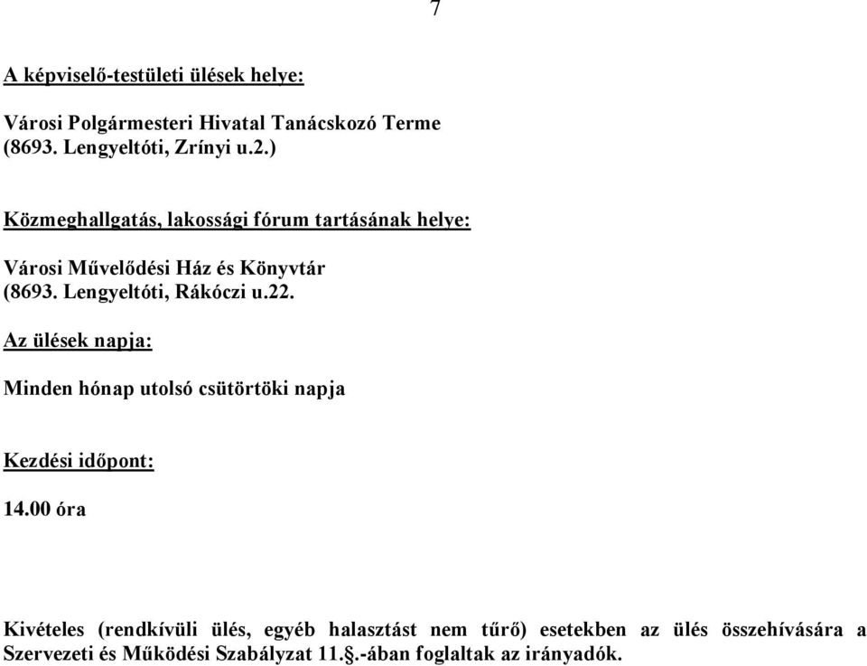 22. Az ülések napja: Minden hónap utolsó csütörtöki napja Kezdési időpont: 14.