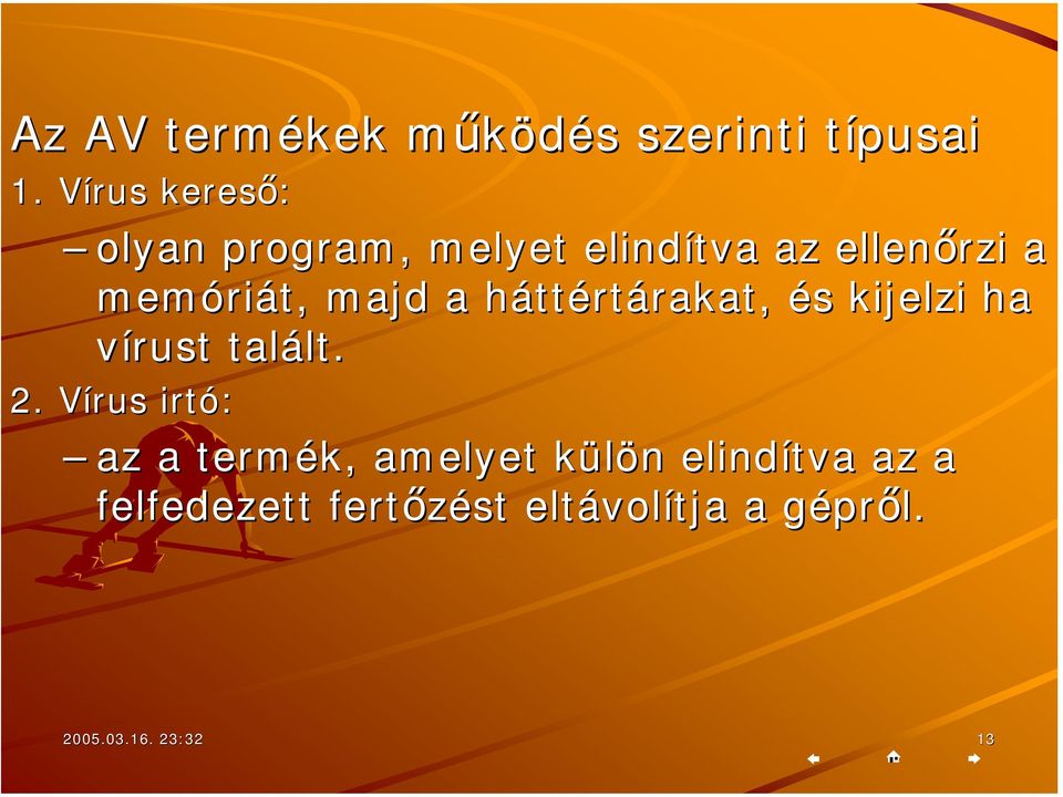 a hátth ttértárakat, rakat, és s kijelzi ha vírust talált. lt. 2.