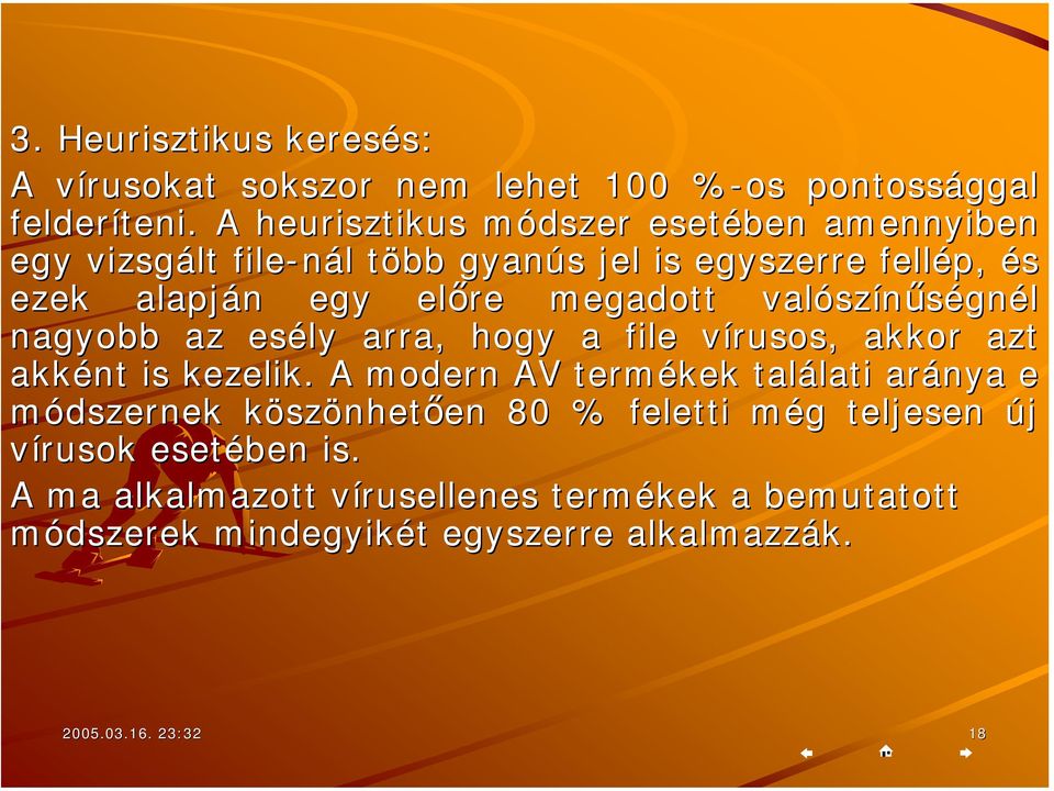 valósz színűségnél nagyobb az esély arra, hogy a file vírusos, akkor azt akként is kezelik.