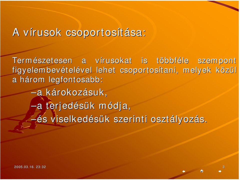 melyek közül k a három h legfontosabb: a a károkozk rokozásuk, a a
