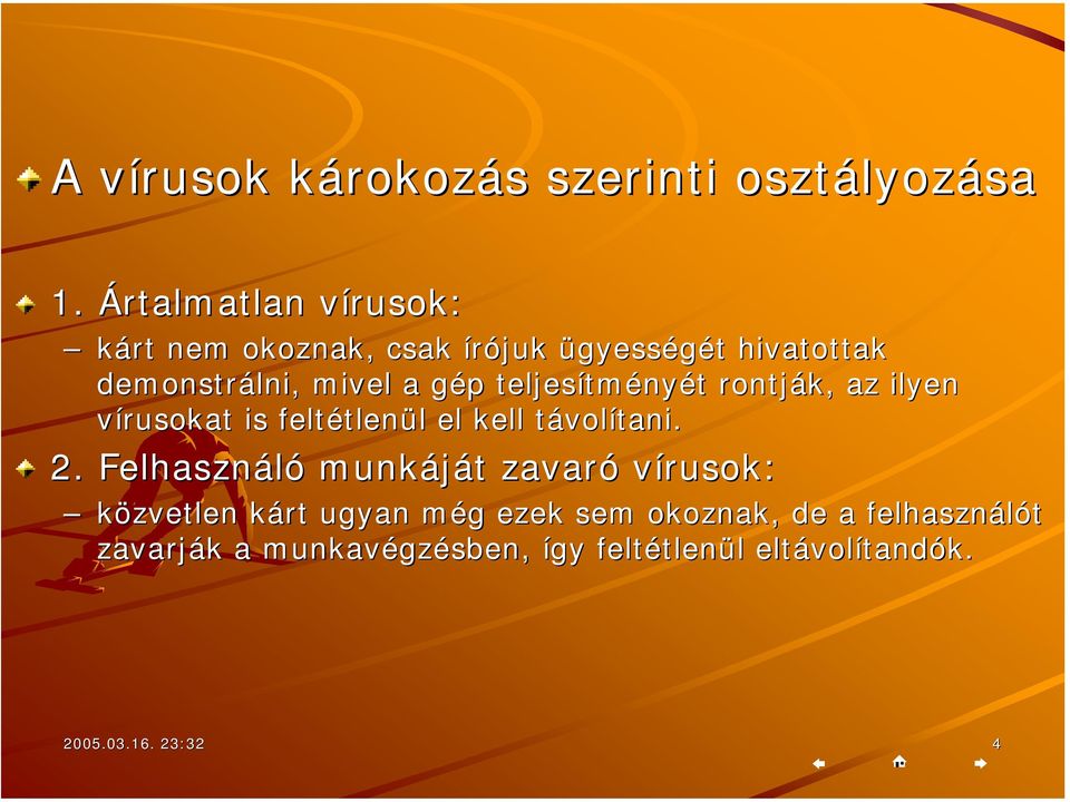 tményét t rontják, az ilyen vírusokat is feltétlen tlenül l el kell távolt volítani. 2.