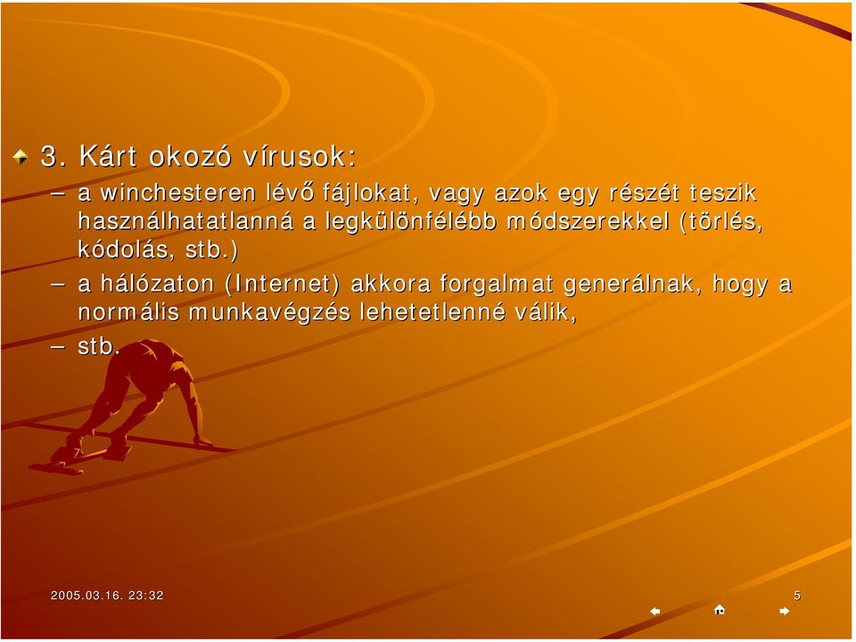 (törl rlés, kódolás, stb.