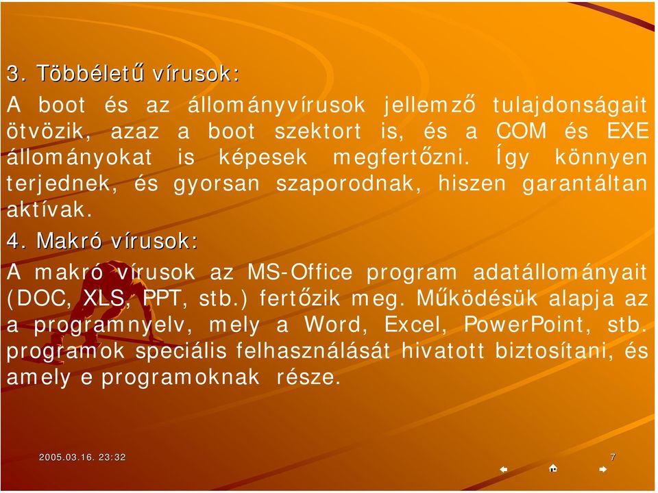 állományokat is képesek megfertőzni. Így könnyen aktívak. 4. Makr 4.