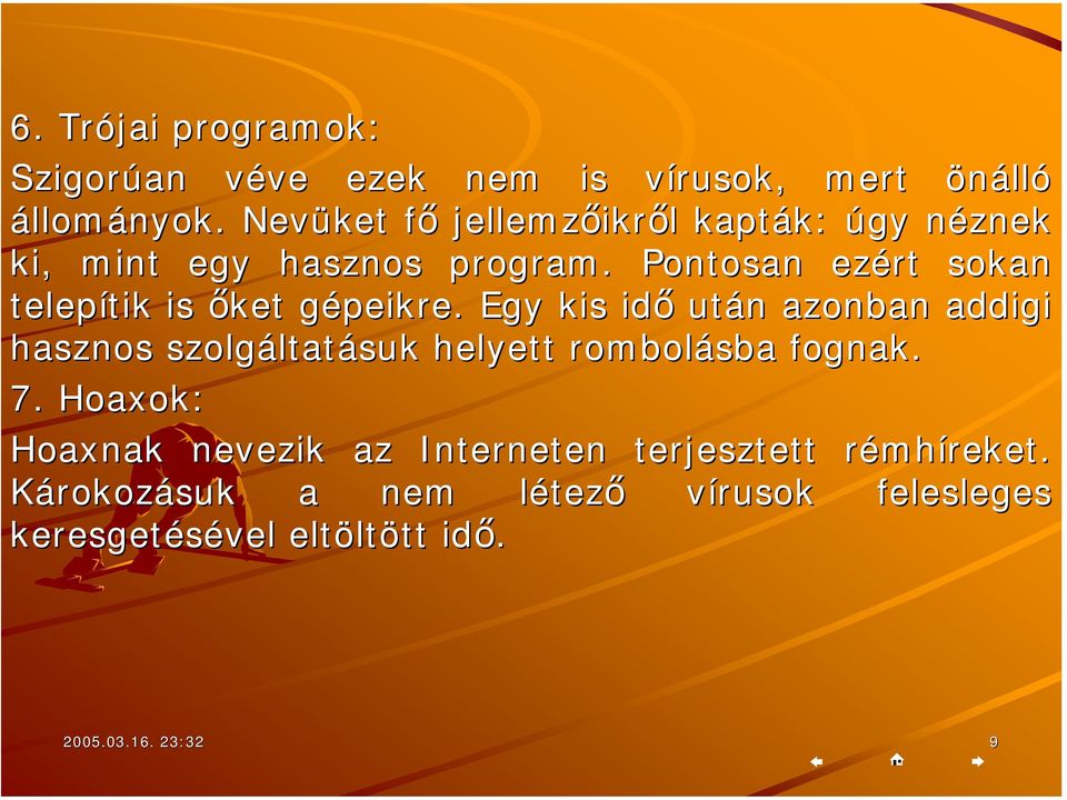 Pontosan ezért sokan telepítik tik is őket gépeikre.