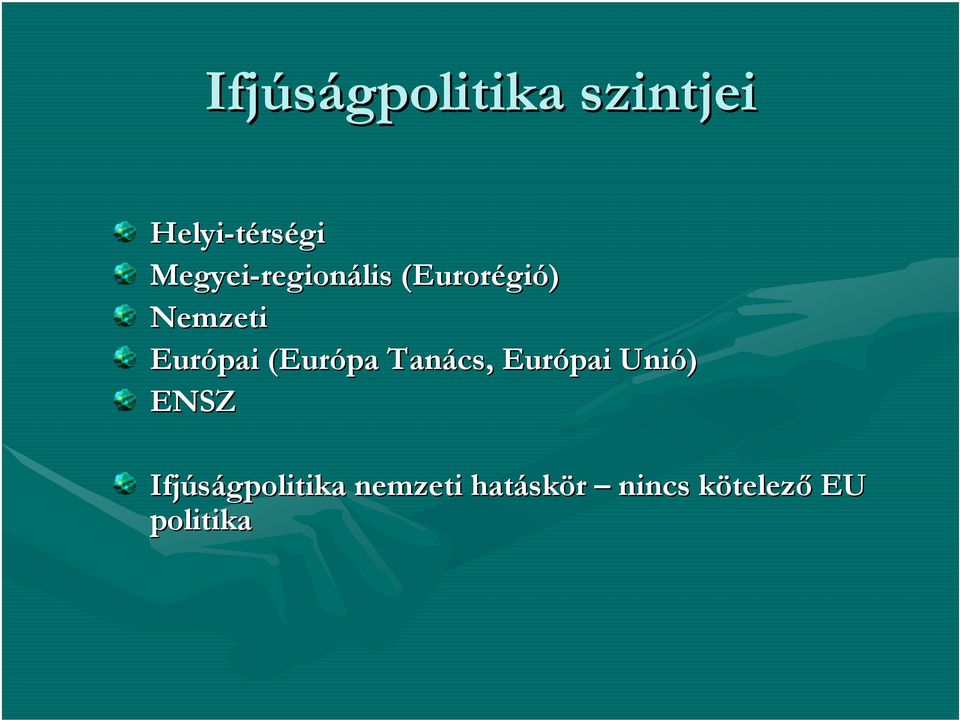 Európai (Európa Tanács, Európai Unió) ENSZ