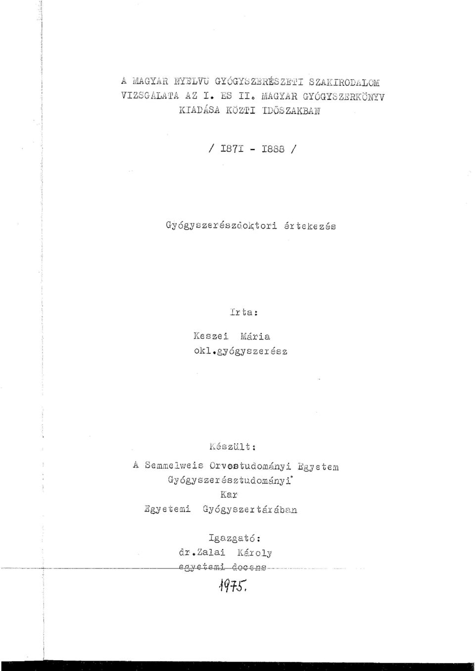KiJq-y-y KIADÁSA KOZ''I TDÖSZAKBA~ I87I - 1888 Gy6gyszer szdo~tori értekezés Ir ta: Ke sze i Már, i a ok.