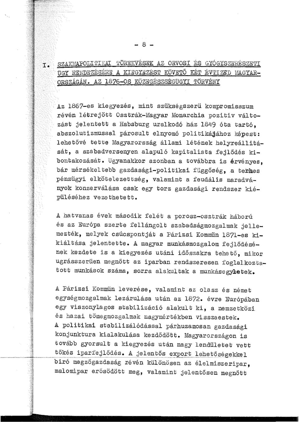 jcához repest: ehetővé tette Magya.rország áami. étének heyreáitását, a szabadversenyen aapuó kapitaista fejődés kibontakozását.