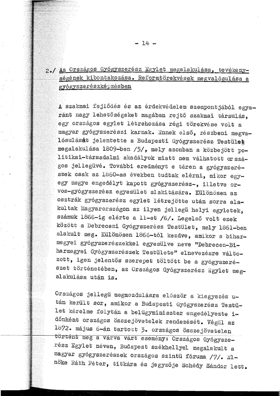 törekvése vot a magyar gyógyszerészi. karnak. Ennek eső, részbeni megvaósuását jeentette a Budapesti Gyógyszerész Testüeg megaakuása 1809-ben /5/, mey azonban a közbejött poi.tikai-társadami.