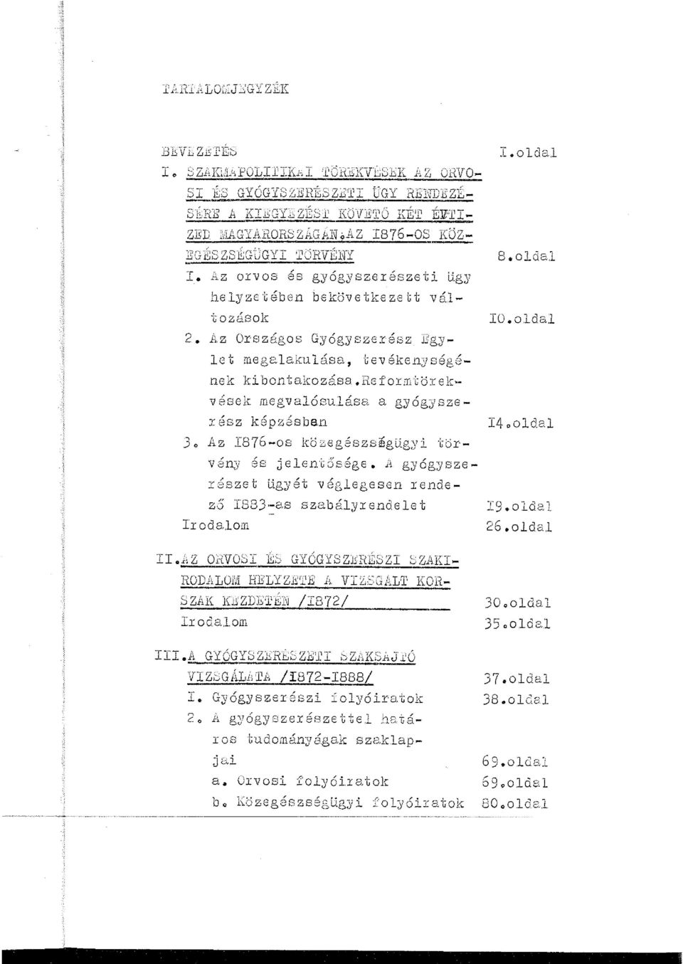 acué.sa, -tevékenységének kibontakozása.reformtörekvések megvaósuása a gyóg:)szerész képzésban 3. Az!876-os kö~egészsigugyi törvén;y és jecnt5sége.