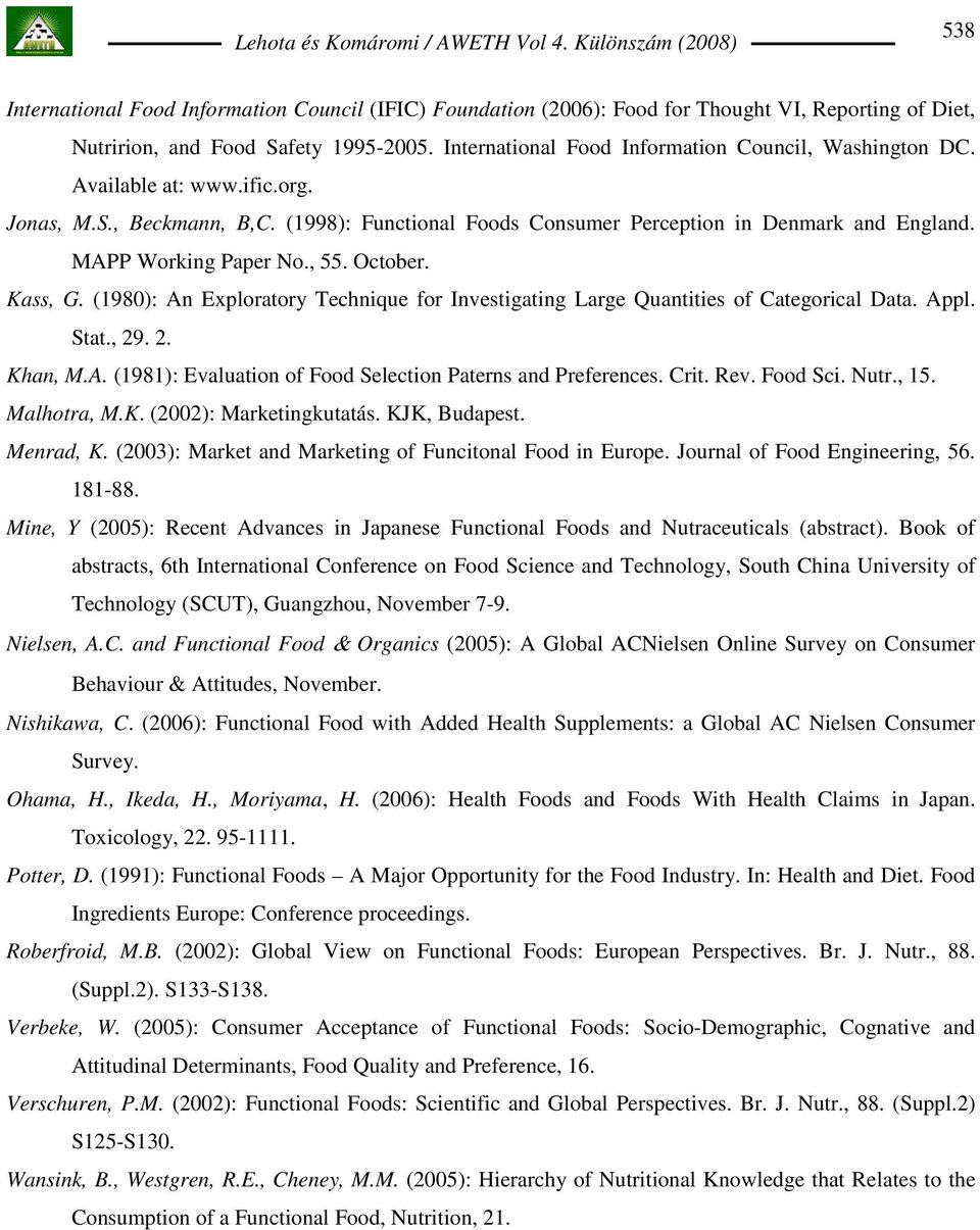 MAPP Working Paper No., 55. October. Kass, G. (1980): An Exploratory Technique for Investigating Large Quantities of Categorical Data. Appl. Stat., 29. 2. Khan, M.A. (1981): Evaluation of Food Selection Paterns and Preferences.