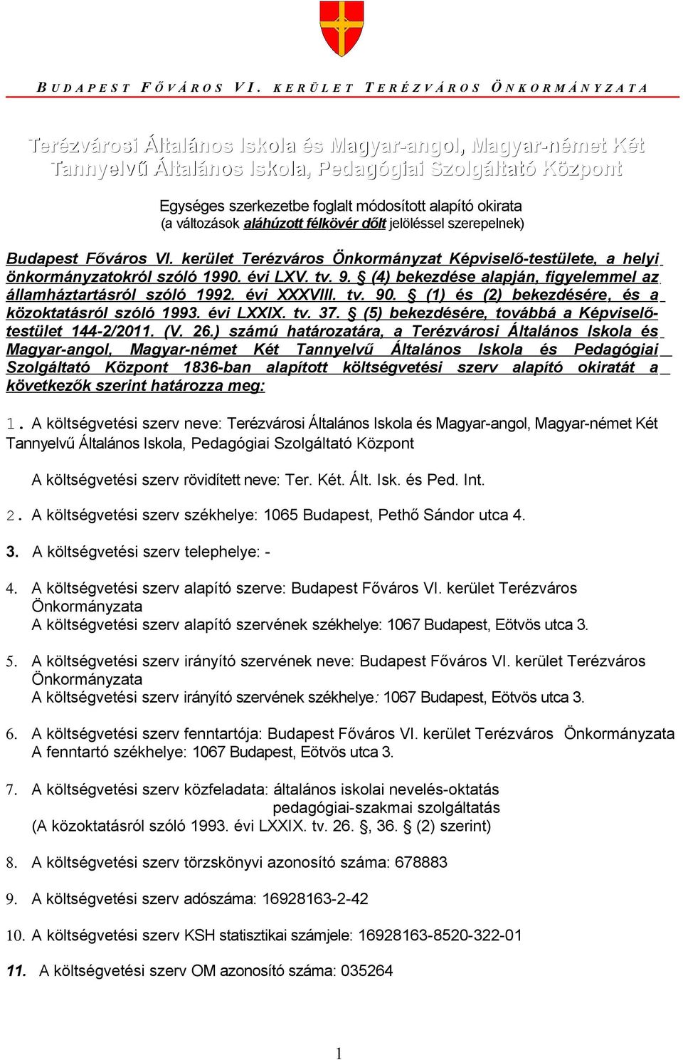 szerkezetbe foglalt módosított alapító okirata (a változások aláhúzott félkövér dőlt jelöléssel szerepelnek) Budapest Főváros VI.