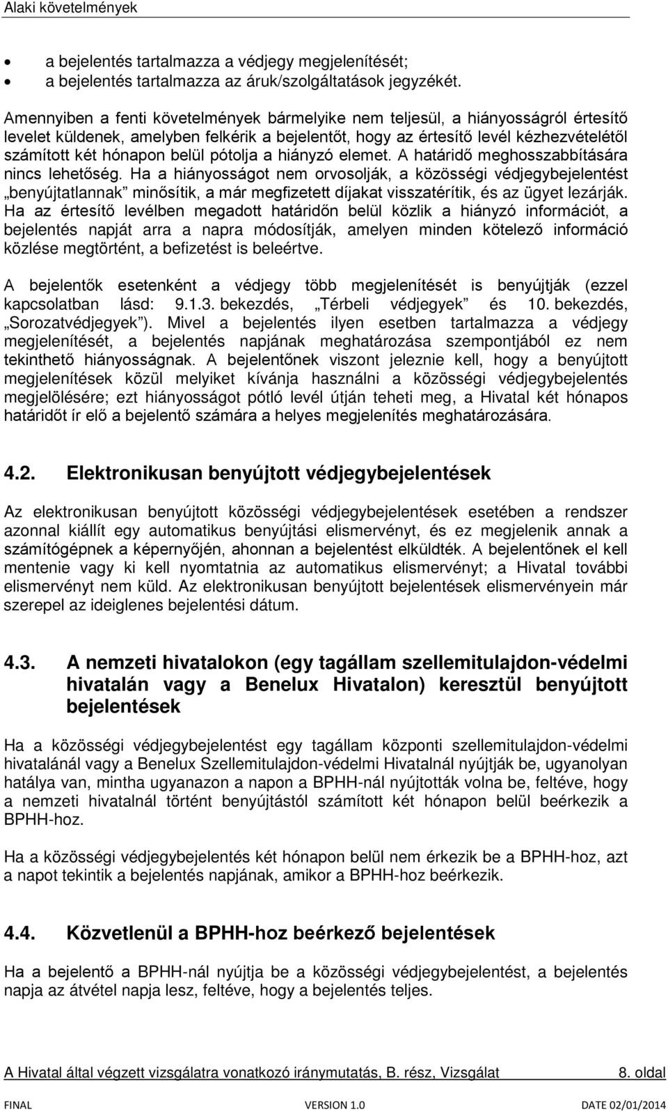 pótolja a hiányzó elemet. A határidő meghosszabbítására nincs lehetőség.