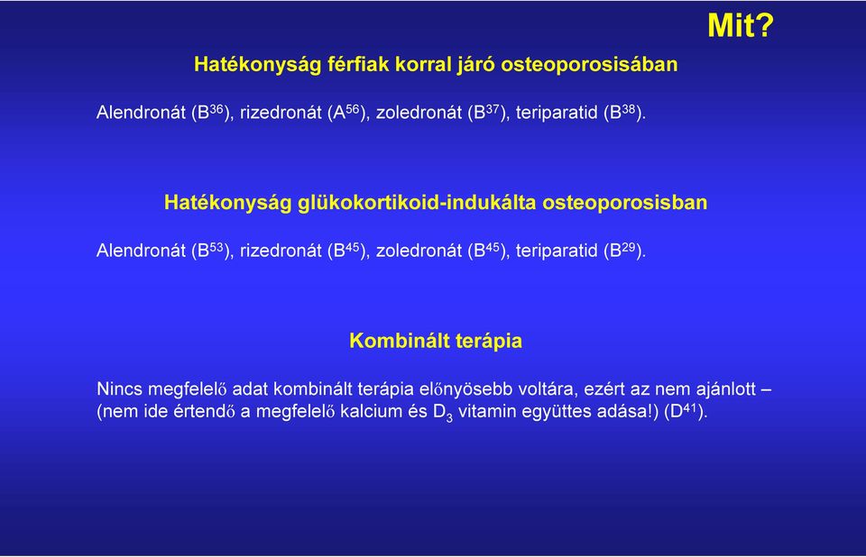 Hatékonyság glükokortikoid-indukálta osteoporosisban Alendronát (B 53 ), rizedronát (B 45 ), zoledronát (B 45