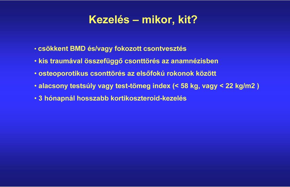 csonttörés az anamnézisben osteoporotikus csonttörés az elsőfokú