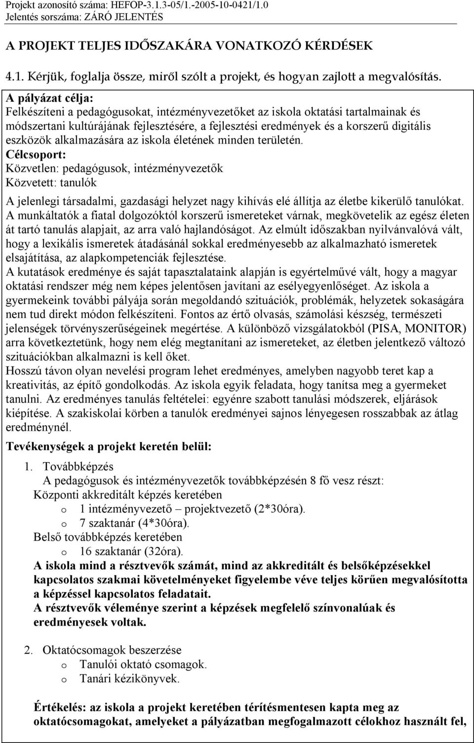 alkalmazására az iskola életének minden területén.