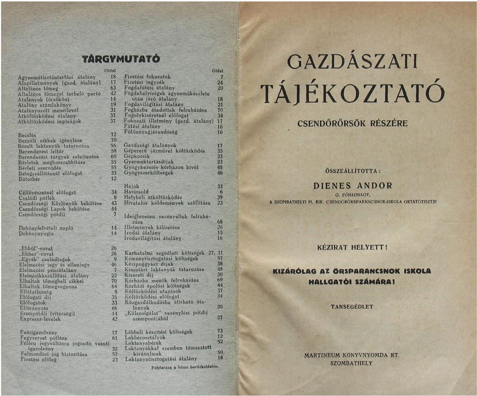 72 Becsült cikkek igénylése 70 Bérelt laktanyák tatarozása 56 Berendezési leltár 58 Berendezési tárgyak selejtezése 60 Bérletek meghosszabbítása 55 Bérleti szerződés 55 Betegszállításnál előfogat 33