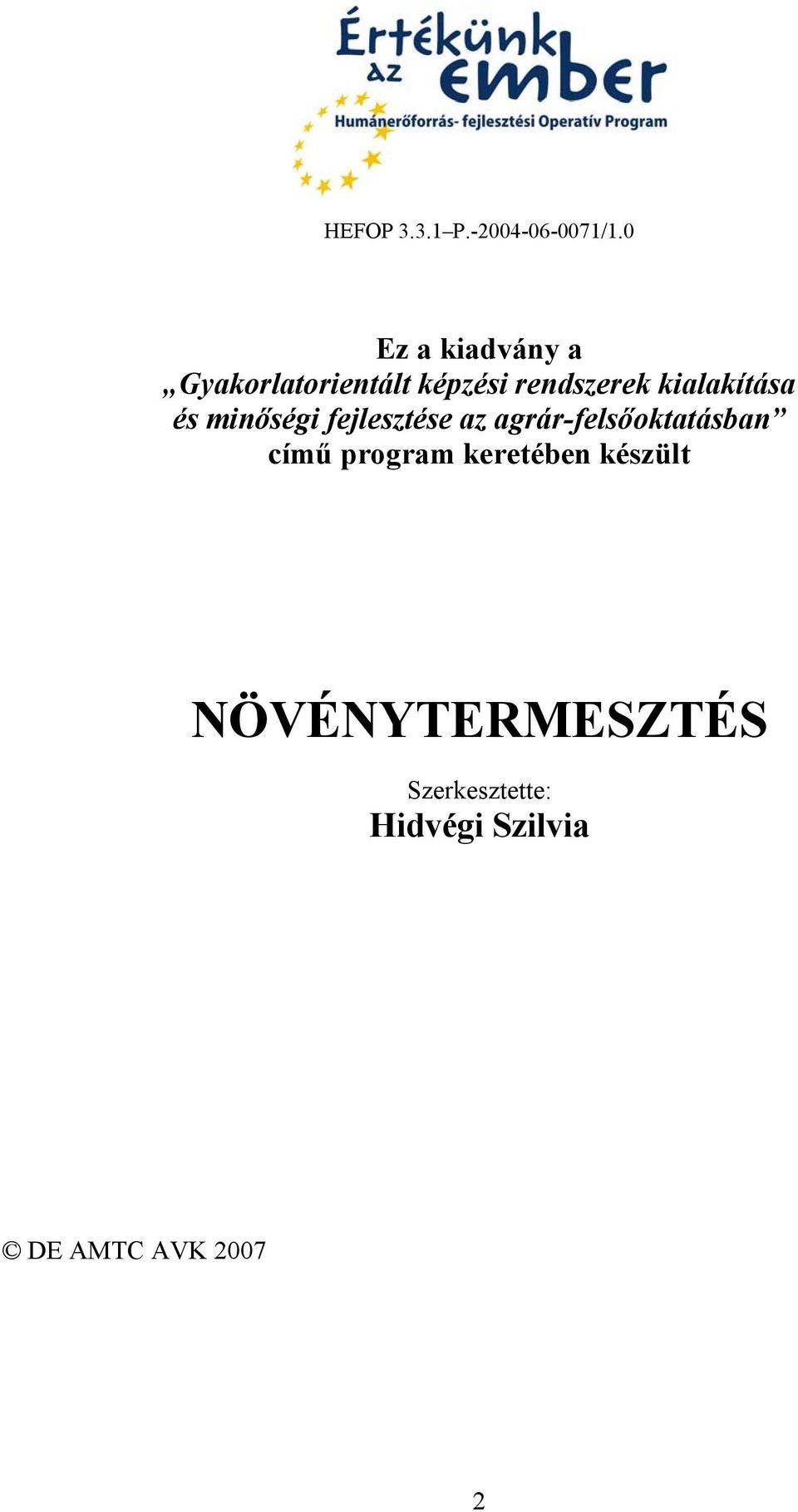 kialakítása és minőségi fejlesztése az agrár-felsőoktatásban