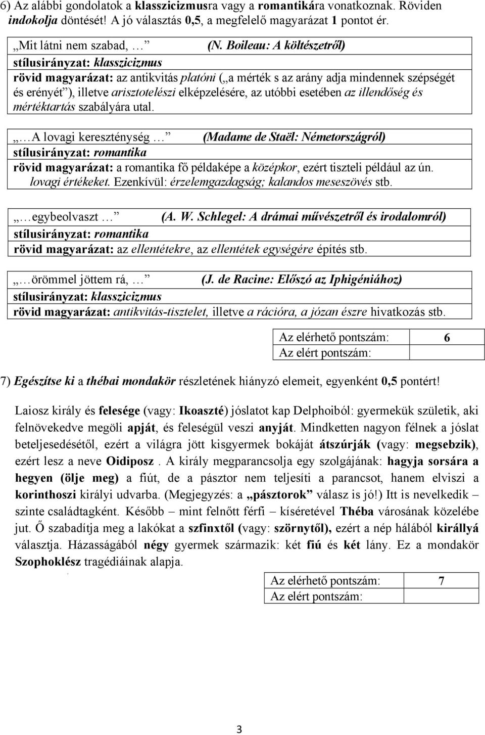utóbbi esetében az illendőség és mértéktartás szabályára utal.