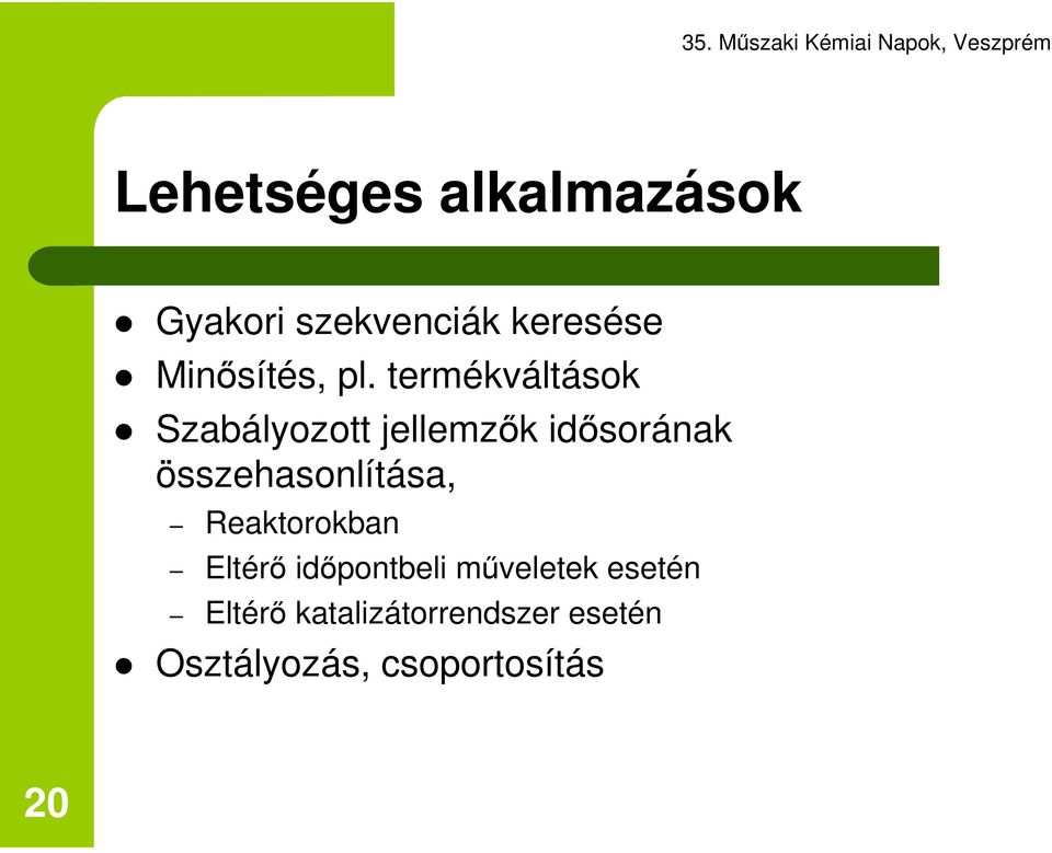 termékváltások Szabályozott jellemzk idsorának