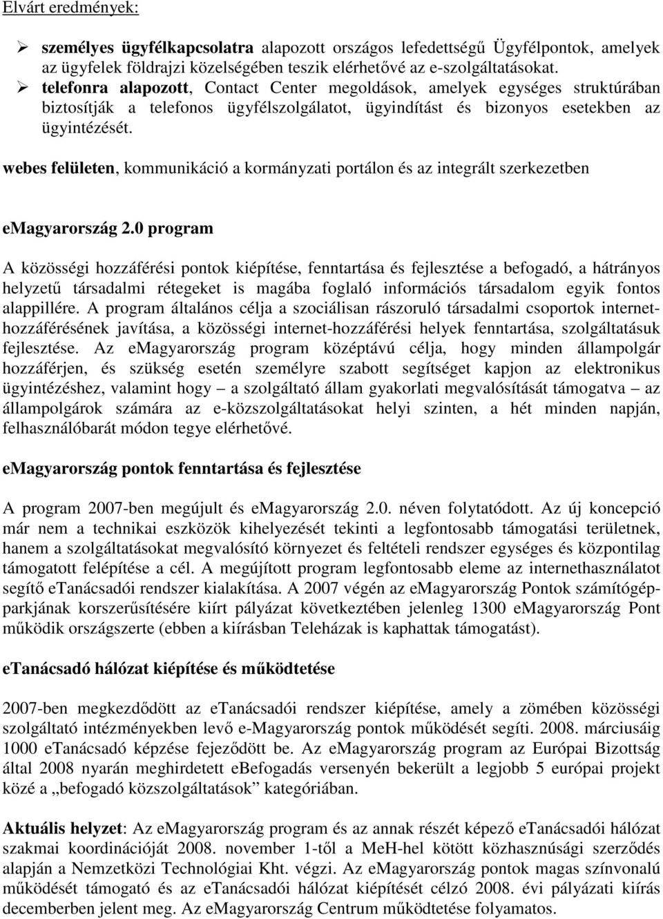 webes felületen, kommunikáció a kormányzati portálon és az integrált szerkezetben emagyarország 2.