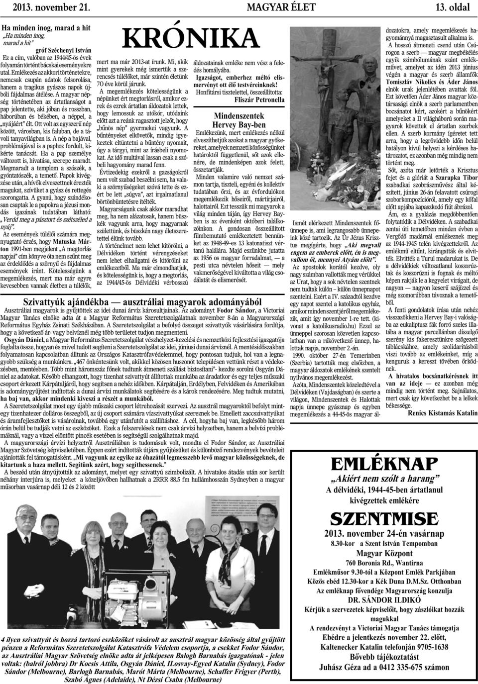 A magyar népség történetében az ártatlanságot a pap jelentette, aki jóban és rosszban, háborúban és békében, a néppel, a nyájáért élt.