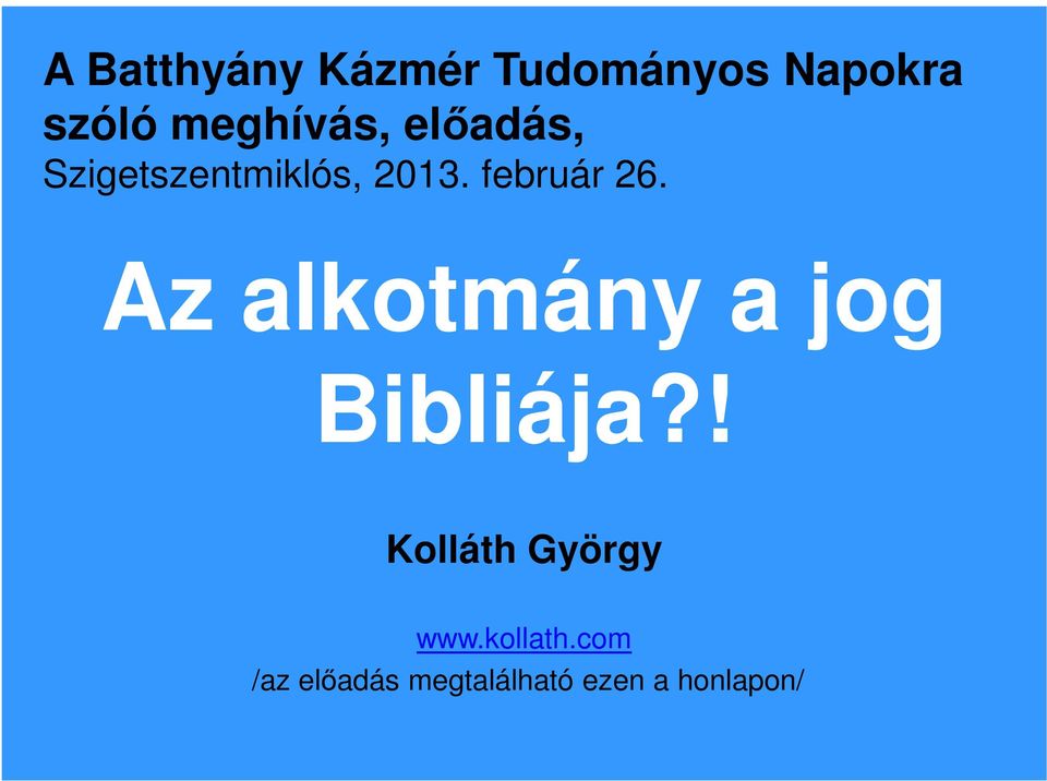 február 26. Az alkotmány a jog Bibliája?