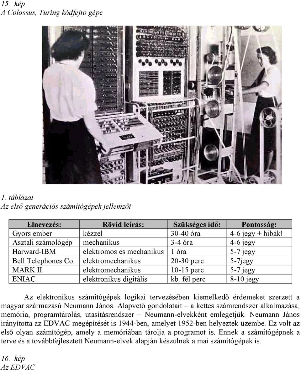 elektromechanikus 10-15 perc 5-7 jegy ENIAC elektronikus digitális kb.