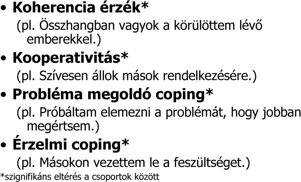 ) Probléma megoldó coping* (pl.