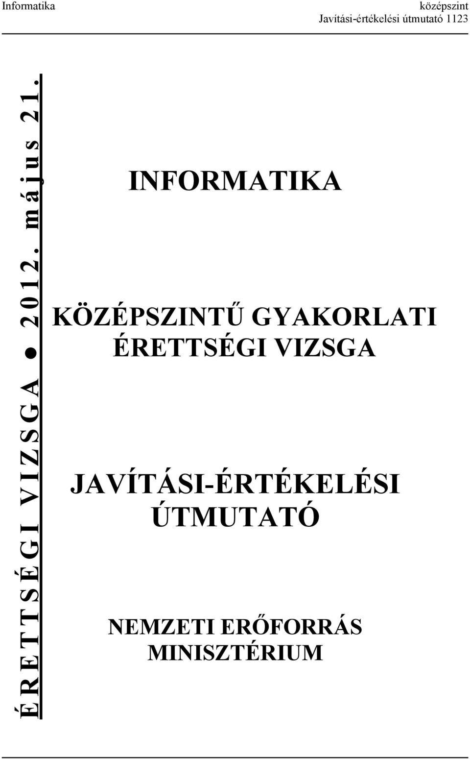 INFORMATIKA KÖZÉPSZINTŰ GYAKORLATI