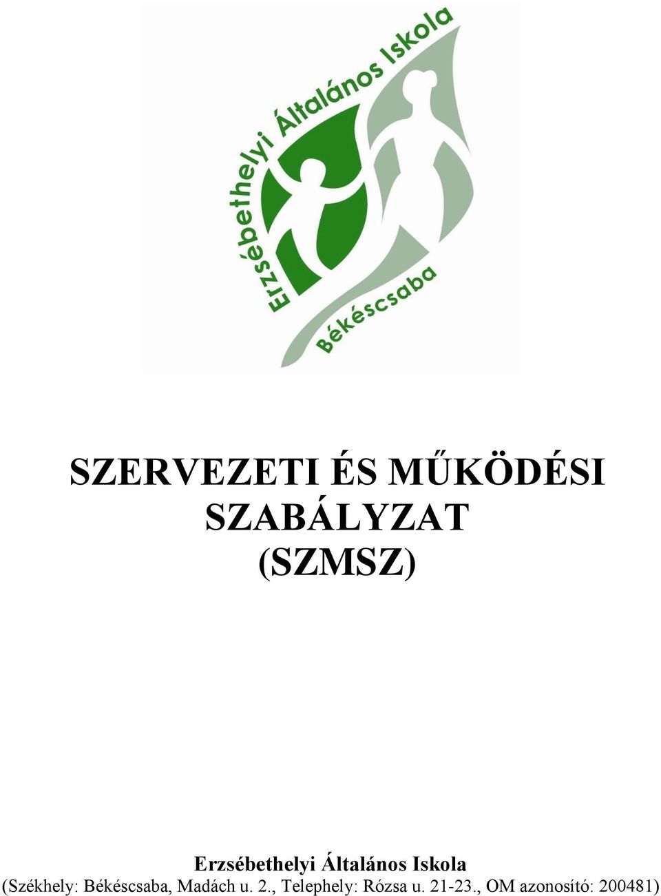 (Székhely: Békéscsaba, Madách u. 2.