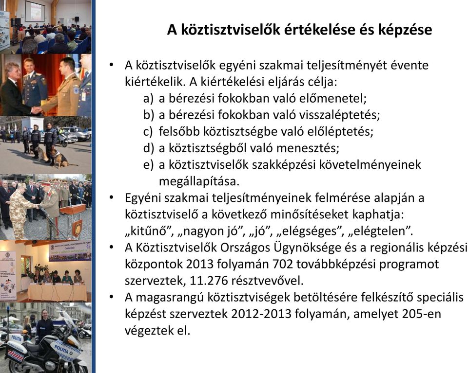 köztisztviselők szakképzési követelményeinek megállapítása.