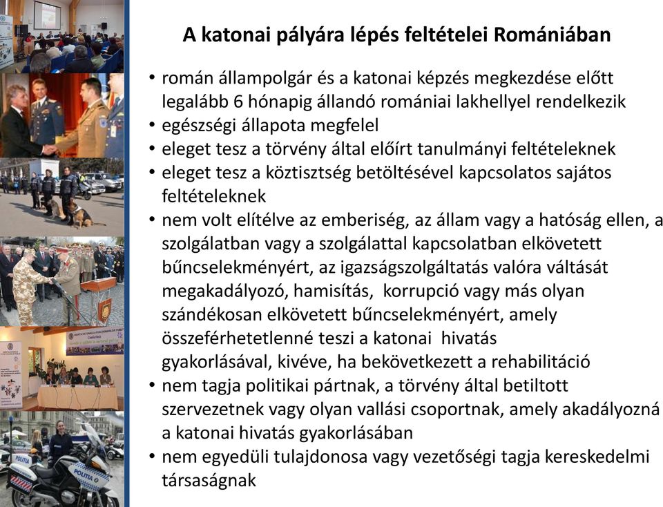 vagy a szolgálattal kapcsolatban elkövetett bűncselekményért, az igazságszolgáltatás valóra váltását megakadályozó, hamisítás, korrupció vagy más olyan szándékosan elkövetett bűncselekményért, amely