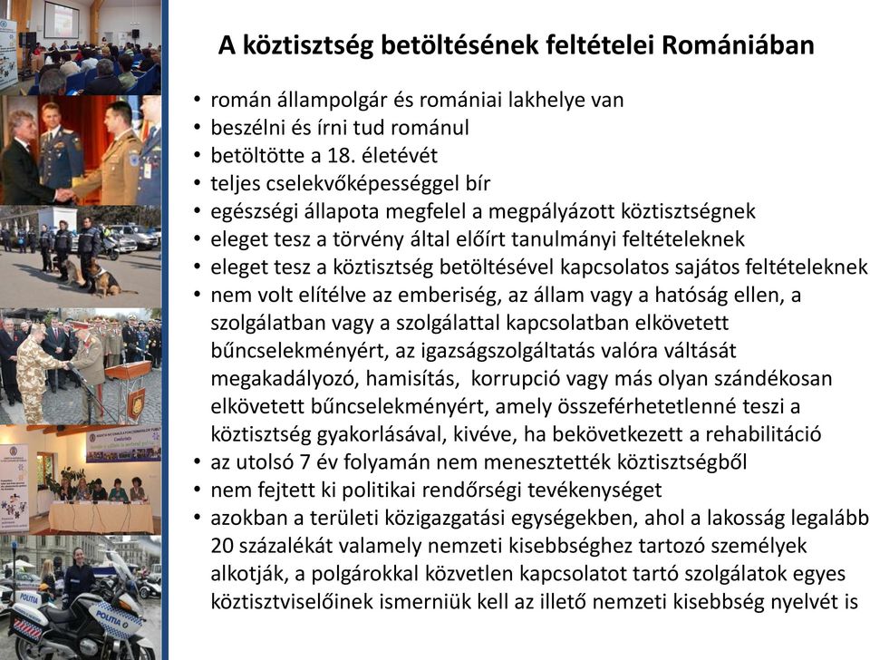 kapcsolatos sajátos feltételeknek nem volt elítélve az emberiség, az állam vagy a hatóság ellen, a szolgálatban vagy a szolgálattal kapcsolatban elkövetett bűncselekményért, az igazságszolgáltatás