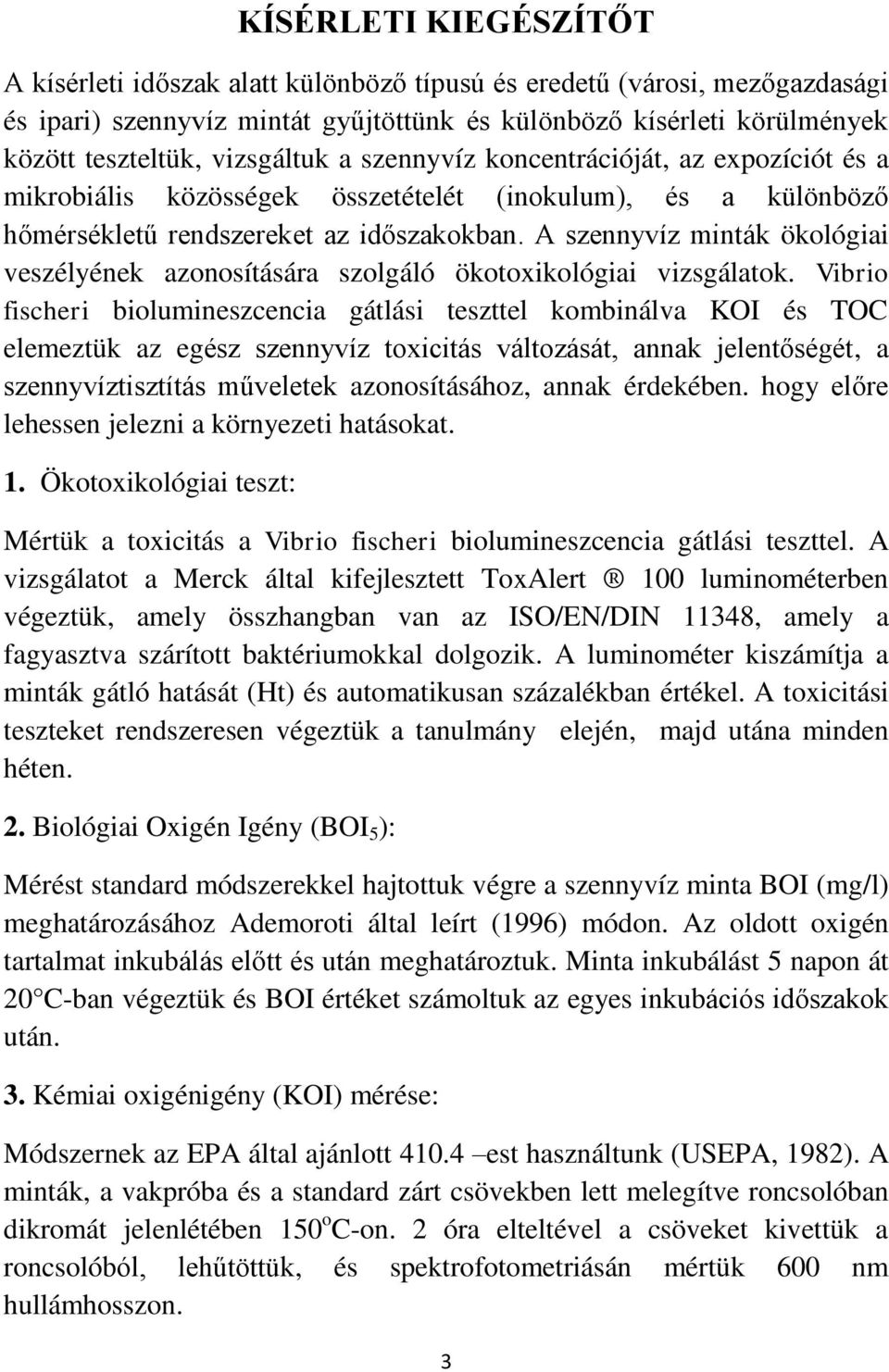 A szennyvíz minták ökológiai veszélyének azonosítására szolgáló ökotoxikológiai vizsgálatok.