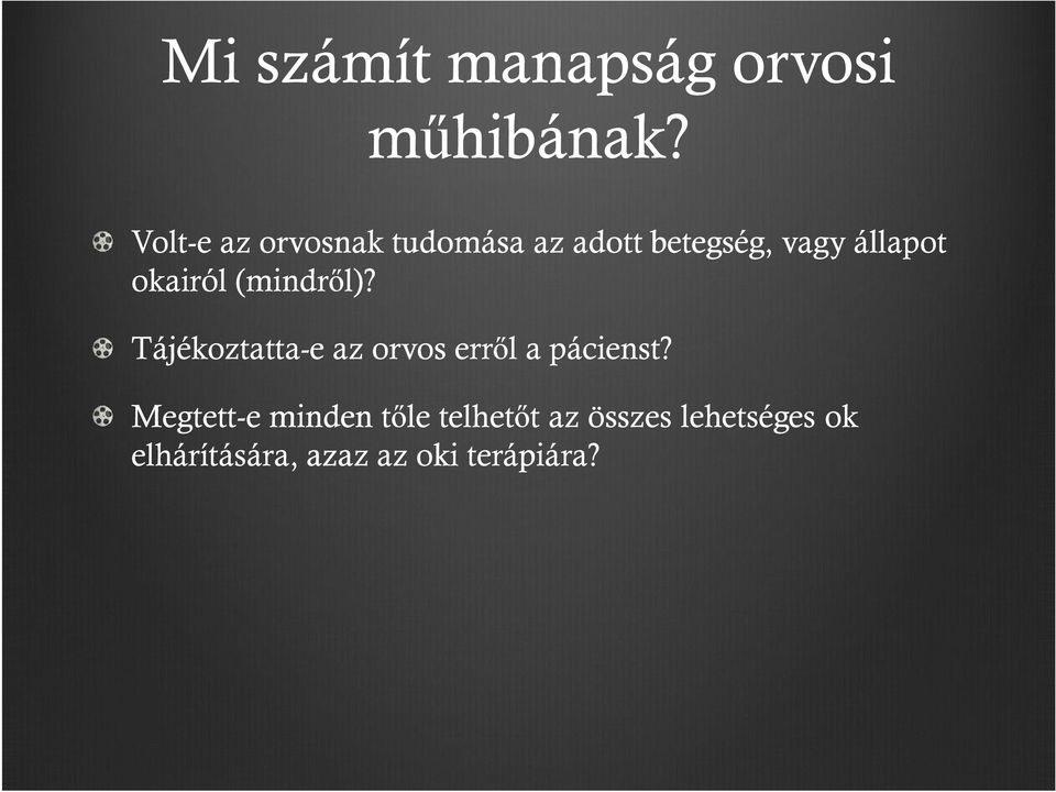 okairól (mindről)? Tájékoztatta-e az orvos erről a pácienst?