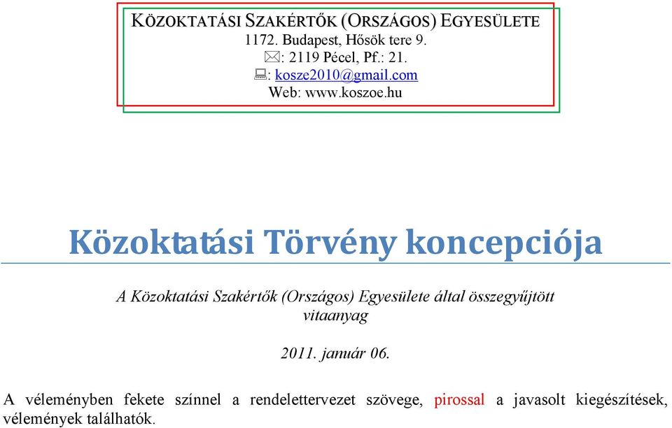 hu Közoktatási Törvény koncepciója A Közoktatási Szakértők (Országos) Egyesülete által