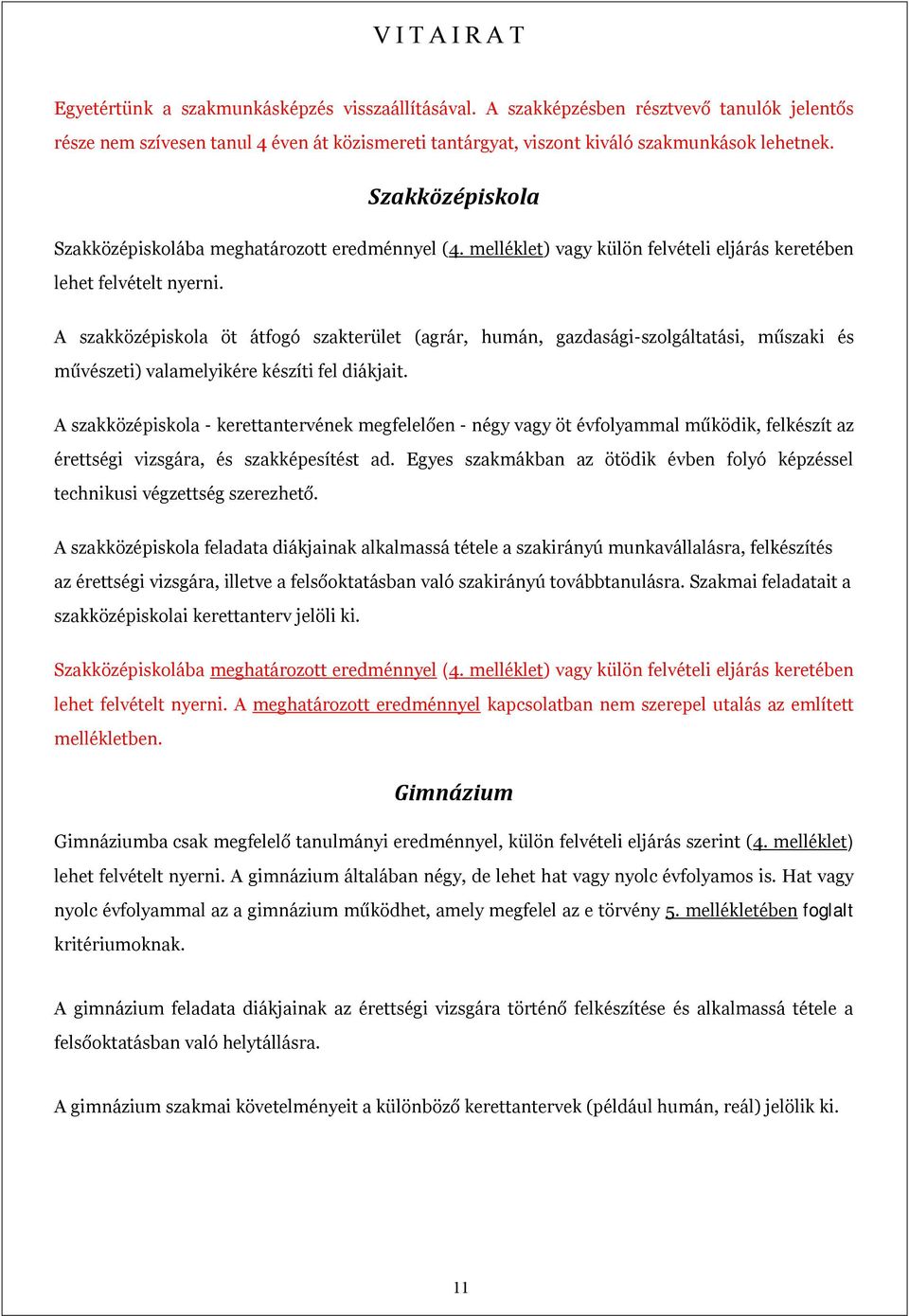 A szakközépiskola öt átfogó szakterület (agrár, humán, gazdasági-szolgáltatási, műszaki és művészeti) valamelyikére készíti fel diákjait.